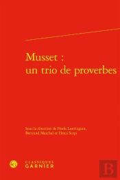 Musset : Un Trio De Proverbes