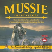 Mussie (Hapyxelor) - Three-Eyed Loch Ness-Like Monster Of Muskrat Lake In Ontario Mythology For Kids True Canadian Mythology, Legends & Folklore