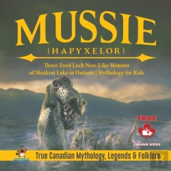 Bertrand.pt - Mussie (Hapyxelor) - Three-Eyed Loch Ness-Like Monster Of Muskrat Lake In Ontario Mythology For Kids True Canadian Mythology, Legends & Folklore