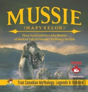 Mussie (Hapyxelor) - Three-Eyed Loch Ness-Like Monster Of Muskrat Lake In Ontario Mythology For Kids True Canadian Mythology, Legends & Folklore