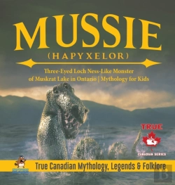 Bertrand.pt - Mussie (Hapyxelor) - Three-Eyed Loch Ness-Like Monster Of Muskrat Lake In Ontario Mythology For Kids True Canadian Mythology, Legends & Folklore