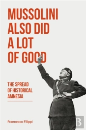 Mussolini Also Did A Lot Of Good