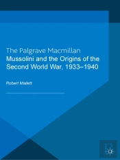 Mussolini And The Origins Of The Second World War, 1933-1940