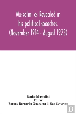 Bertrand.pt - Mussolini As Revealed In His Political Speeches, (November 1914 - August 1923)