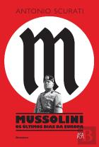 Mussolini - Os Últimos Dias da Europa