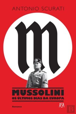 Bertrand.pt - Mussolini - Os Últimos Dias da Europa