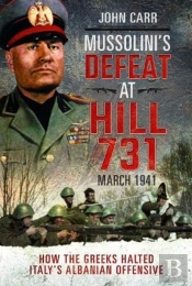 Mussolini'S Defeat At Hill 731, March 1941