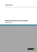 Mussolinis Faschismus Bis Zur Diktatur