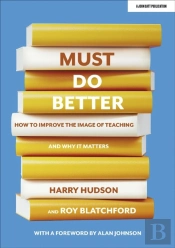 Must Do Better: How To Improve The Image Of Teaching And Why It Matters