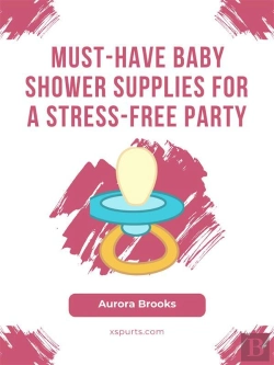 Bertrand.pt - Must-Have Baby Shower Supplies For A Stress-Free Party