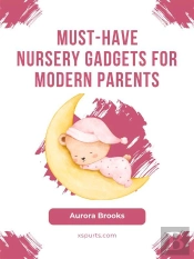 Must-Have Nursery Gadgets For Modern Parents