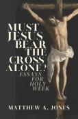 Must Jesus Bear The Cross Alone?