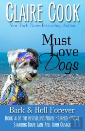Must Love Dogs: Bark   Roll Forever