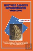 Must- Use Gadgets  User'S Guide With Better Understanding