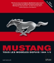 Mustang, Le Livre Complet Depuis 1964 1/2