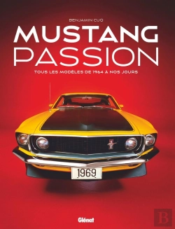 Bertrand.pt - Mustang Passion : Tous Les Modèles De 1964 À Nos Jours (4e Édition)
