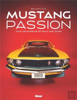 Bertrand.pt - Mustang Passion : Tous Les Modèles De 1964 À Nous Jours (3e Édition)