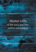 Muster Rolls Of The Navy And Line, Militia And Rangers
