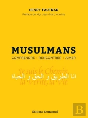Musulmans ; Comprendre, Rencontrer, Aimer