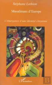 Musulmans D'Europe ; L'Emergence D'Une Identite Citoyenne