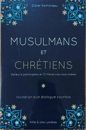 Musulmans Et Chrétiens : Valeurs Partagées Et Différences Assumées
