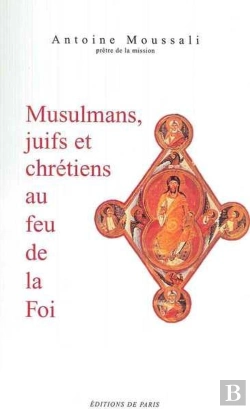 Bertrand.pt - Musulmans, Juifs Et Chrétiens Au Feu De La Foi