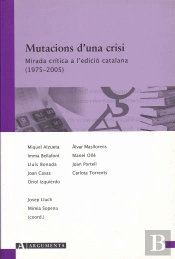 Mutacions D'Una Crisi. Mirada Crí¡Tica A L'Edició Catalana (1975-2005)