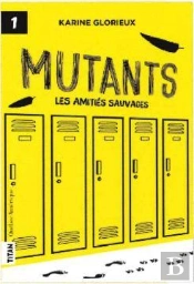 Mutants Tome 1 : Les Amitiés Sauvages