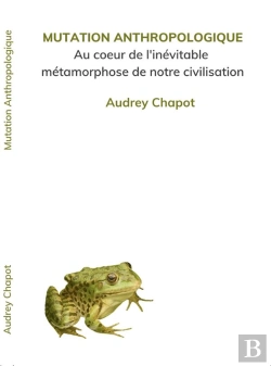 Bertrand.pt - Mutation Anthropologique - Au Coeur De L'Inevitable Metamorphose De Notre Civilisation
