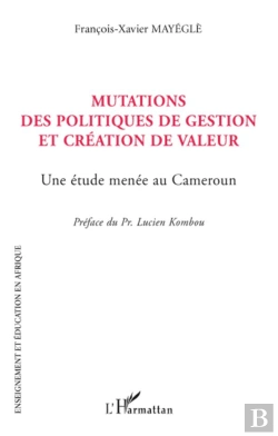 Bertrand.pt - Mutations Des Politiques De Gestion Et Création De Valeur ; Une Étude Menée Au Cameroun