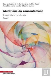 Mutations Du Consentement Tome 2 : Études Juridiques Internationales