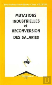 Mutations Industrielles Et Reconversion Des Salaries