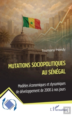 Bertrand.pt - Mutations Sociopolitiques Au Sénégal : Modèles Économiques Et Dynamiques De Développement De 2000 À Nos Jours