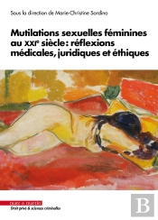 Mutilations Sexuelles Féminines Au Xxie Siècle : Réflexions Médicales, Juridiques Et Éthiques