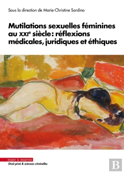 Bertrand.pt - Mutilations Sexuelles Féminines Au Xxie Siècle : Réflexions Médicales, Juridiques Et Éthiques