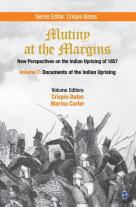 Mutiny At The Margins: New Perspectives On The Indian Uprising Of 1857