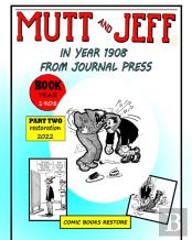 Mutt And Jeff, Part 2,  Year 1908