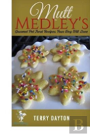 Mutt Medleysgourmet Pet Treat Recipes Your Dog Will Love