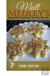 Mutt Medleysgourmet Pet Treat Recipes Your Dog Will Love
