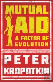 Mutual Aid - A Factor Of Evolution
