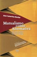 Mutualismo como Alternativa: Ética Católica, Ética Laica, Pensamento e Prática Mutualistas (1840-1940)