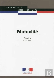 Mutualité ; Convention Collective Nationale Étendue ; Idcc 2121 (4e Édition)