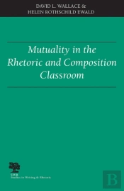 Mutuality In The Rhetoric And Composition Classroom