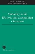Mutuality In The Rhetoric And Composition Classroom