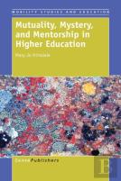 Mutuality, Mystery, And Mentorship In Higher Education
