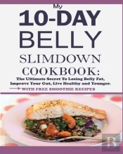 My 10-Day Belly Slim Down Cookbook