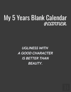 Bertrand.pt - My 5 Years Blank Calender Planner / Ugliness With A Good Character Is Better Than Beauty