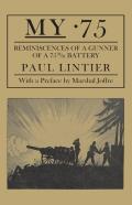 My .75 - Reminiscences Of A Gunner Of A 75m/M Battery