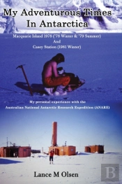 My Adventurous Times In Antarctica