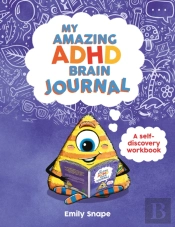 My Amazing Adhd Brain Journal